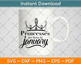 Princesses Are Born In January Birthday Svg Design Cricut Printable Cutting Files