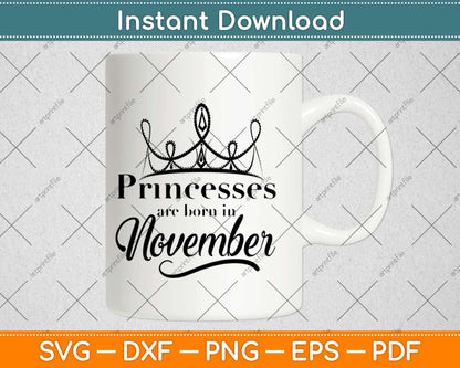 Princesses Are Born In November Birthday Svg Design Cricut Printable Cutting Files