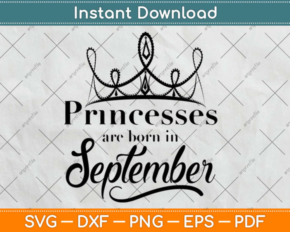 Princesses Are Born In September Birthday Svg Design Cricut Printable Cutting Files