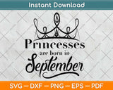 Princesses Are Born In September Birthday Svg Design Cricut Printable Cutting Files