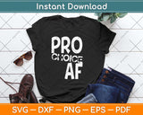 Pro Choice AF Pro Abortion Feminist Feminism Svg Png Dxf Digital Cutting File