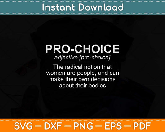 Pro-Choice Definition Protect Abortion Stop Bans Pro Choice Svg Png Dxf File