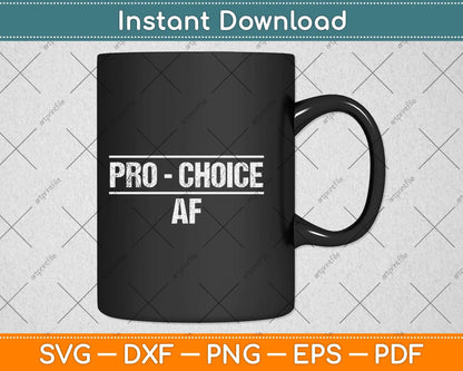 Pro Choice OF Pro Abortion Feminist Feminism Svg Png Dxf Digital Cutting File