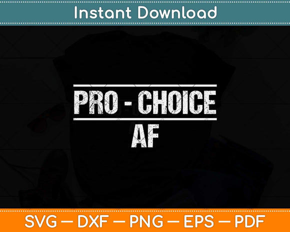 Pro Choice OF Pro Abortion Feminist Feminism Svg Png Dxf Digital Cutting File