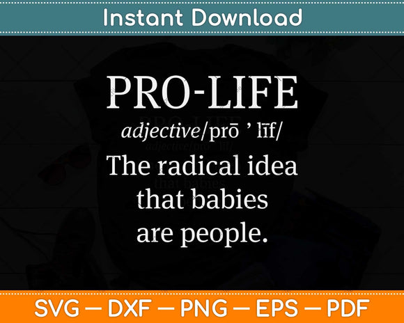 Pro Life Definition Radical Idea Babies Are People Svg Png Dxf Digital Cutting File