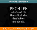 Pro Life Definition Radical Idea Babies Are People Svg Png Dxf Digital Cutting File