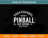 Professional Retro Pinball Old School Vintage Svg Png Dxf Digital Cutting File