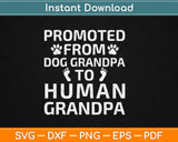 Promoted from Dog Grandpa To Human Grandpa Svg Png Dxf Cutting File