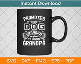 Promoted From Dog Grandpa To Human Grandpa Svg Png Dxf Digital Cutting File