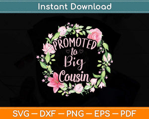 Promoted to Big Cousin Svg Png Dxf Digital Cutting File