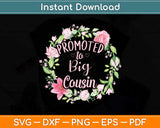 Promoted to Big Cousin Svg Png Dxf Digital Cutting File