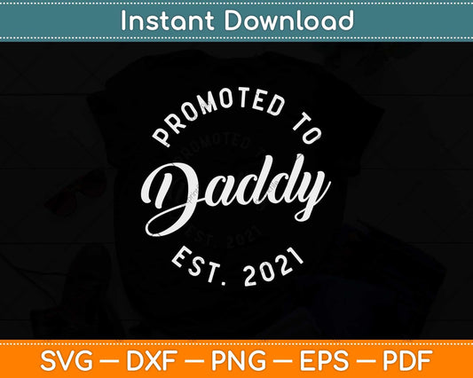 Promoted to Daddy 2021 Funny New Baby Family Svg Design