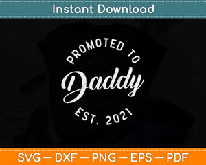 Promoted to Daddy 2021 Funny New Baby Family Svg Design