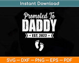 Promoted To Daddy 2022 First Time Fathers Day New Dad Svg Png Dxf Cutting File