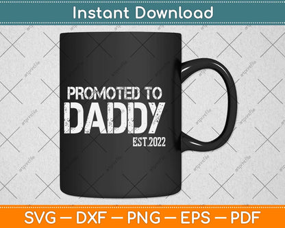 Promoted to Daddy 2022 First Time Fathers New Dad Svg Png Dxf Digital Cutting File