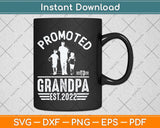Promoted To Grandpa Est 2022 First Time New Father Day Svg Cutting File