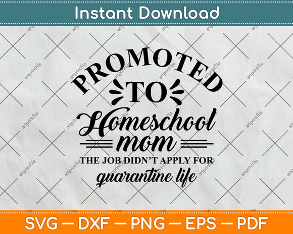 Promoted To Homeschool Mom Quarantine Life Svg Png Design Cutting file