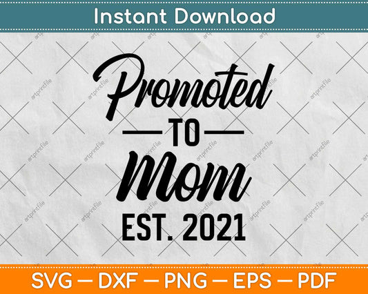 Promoted To Mom Est 2021 Mom To Be Svg Design Cricut Printable Cutting Files