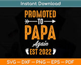 Promoted To Papa Again Est 2022 Fathers Day First Time Svg Png Dxf Digital Cutting File