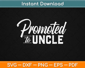 Promoted to Uncle Svg Design Cricut Printable Cutting Files