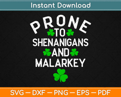 Prone To Shenanigans And Malarkey Funny Irish Svg Design