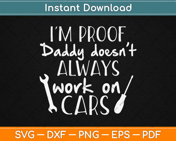 Proof That Daddy Doesn’t Always Work On Cars Mechanic Svg Design