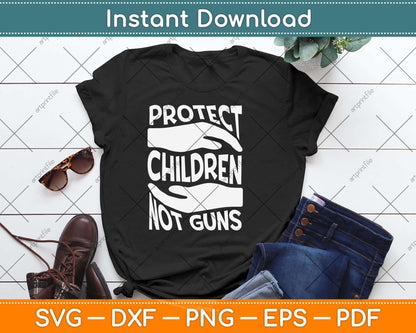 Protect Children Not Guns Orange Svg Png Dxf Digital Cutting File