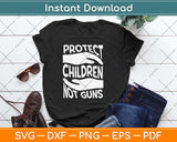 Protect Children Not Guns Orange Svg Png Dxf Digital Cutting File