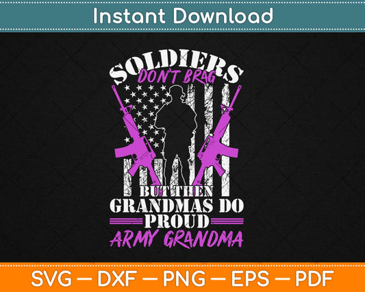 Proud Army Grandma Soldiers Don't Brag Grandmother Svg Design Cricut Cut Files