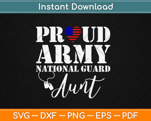 Proud Army National Guard Aunt USA Heart Flag Svg Design Cricut Cutting Files