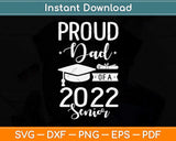 Proud Dad Of A 2022 Senior Graduation Fathers Day Svg Png Dxf Digital Cutting File