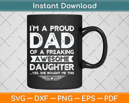 Proud Dad Of A Freaking Awesome Daughter Funny Svg Png Dxf Digital Cutting File