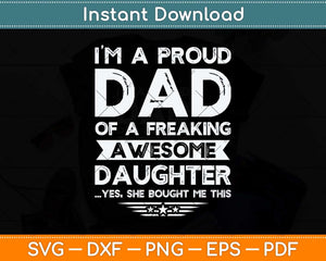 Proud Dad Of A Freaking Awesome Daughter Funny Svg Png Dxf Digital Cutting File