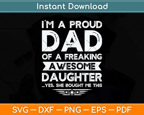 Proud Dad Of A Freaking Awesome Daughter Funny Svg Png Dxf Digital Cutting File