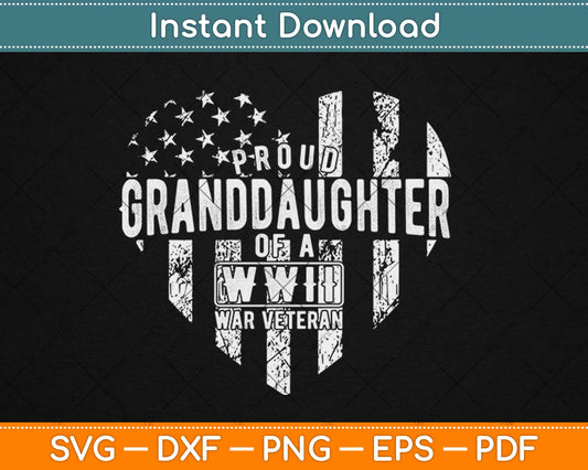 Proud Granddaughter WWII Vet Veterans Day Svg Design Cricut Printable Cutting Files