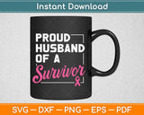 Proud Husband Of Survivor Breast Cancer Awareness Svg Design Cricut Cutting Files