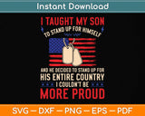 Proud Military Mom & Dad I Taught My Son How to Stand Up Svg Png Dxf Cutting File