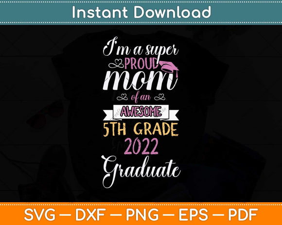 Proud Mom Of a 5th Grade Graduation Here I Come Middle school Svg Cutting File