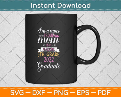 Proud Mom Of a 5th Grade Graduation Here I Come Middle school Svg Cutting File