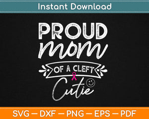 Proud Mom Of A Cleft Cutie Awareness Svg Design Cricut Printable Cutting Files