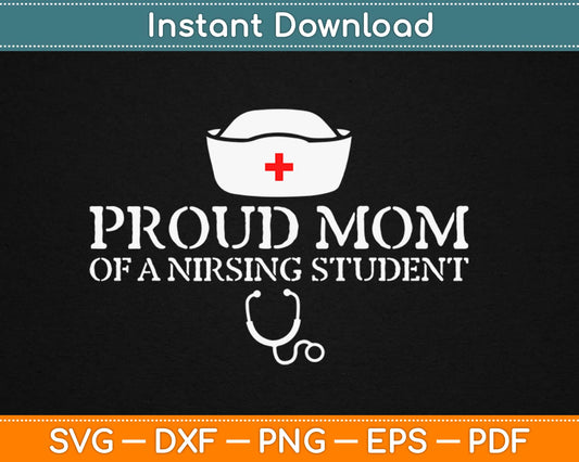 Proud Mom Of A Nursing Student Svg Design Cricut Printable Cutting Files