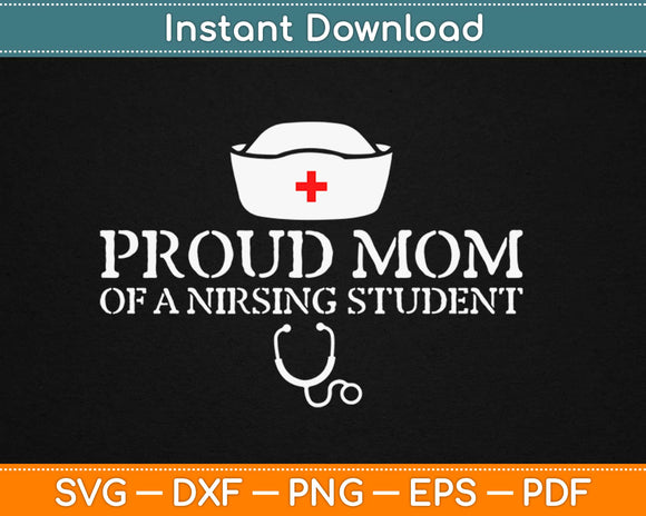 Proud Mom Of A Nursing Student Svg Design Cricut Printable Cutting Files