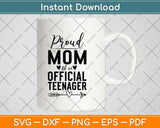 Proud Mom Of An Official Teenager Svg Design Cricut Printable Cutting Files