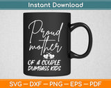Proud Mother Of A Couple Dumbass Kids Svg Design Cricut Printable Cutting Files