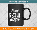 Proud Rescue Mom Animal Lovers Svg Png Dxf Digital Cutting File