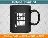 Proud Scout Mom - Parent Mother of Boy Girl Svg Png Dxf Digital Cutting File