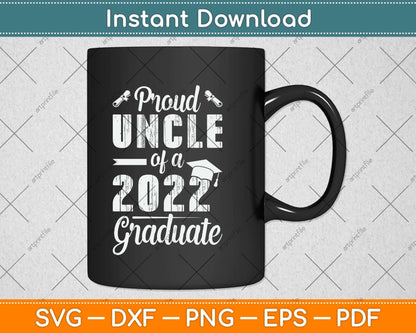 Proud Uncle Of A 2022 Graduate Class Of 2022 Graduation Svg Png Dxf Cutting File