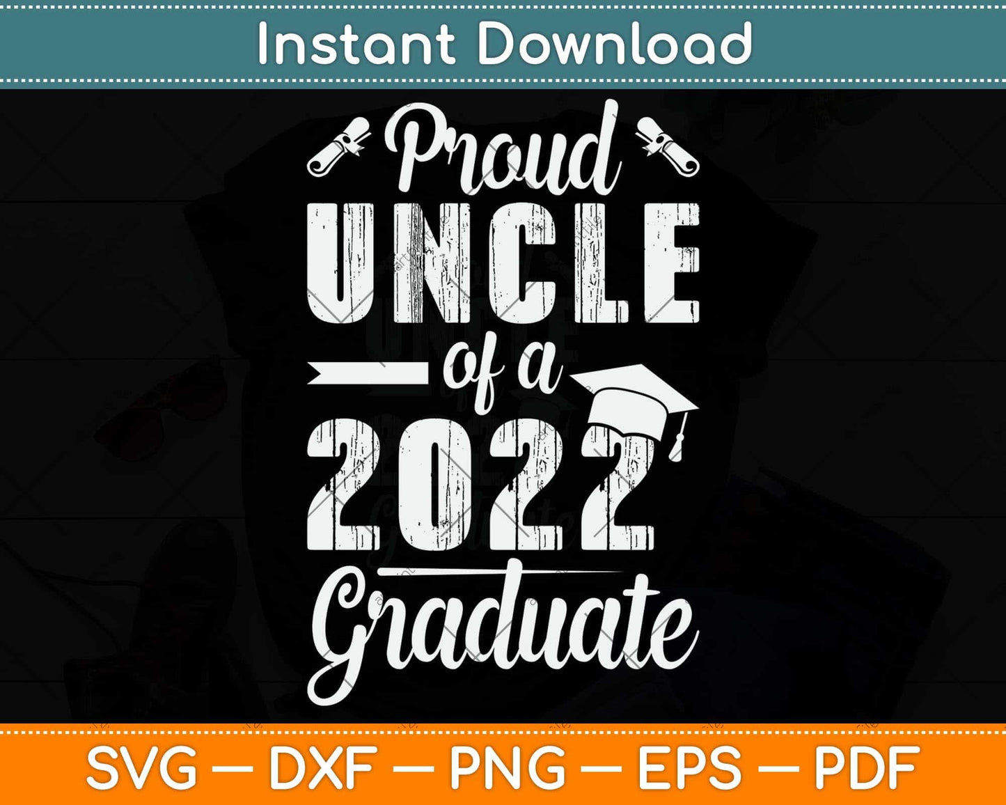 Proud Uncle Of A 2022 Graduate Class Of 2022 Graduation Svg Png Dxf Cutting File