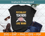 Psychology Teachers Love Brains Funny Halloween Teacher Svg Png Dxf Cutting File