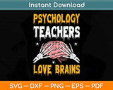 Psychology Teachers Love Brains Funny Halloween Teacher Svg Png Dxf Cutting File